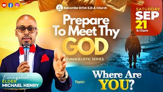 PREPARE TO MEET THY GOD quotWhere Are Youquot  ELDER MICHAEL HENRY  SEP 21 [upl. by Kask]