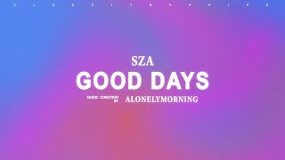 SZA  Good Days Lyrics [upl. by Zita]