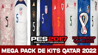 NUEVO MEGA PACK DE KITS DE SELECCIONES QATAR 2022 PES 2017 A PES 2023 PARA TODOS LOS PARCHES😍 [upl. by Efron962]