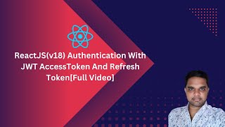 ReactJSv18 Authentication With JWT AccessToken And Refresh Token  Full Video [upl. by Acenes51]