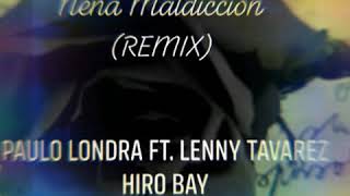 Nena Maldición  Remix entenden Paulo Londra Ft Lenny Tavarez  Hiro Bay [upl. by Lenoj]