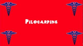 Pronounce Medical Words ― Pilocarpine [upl. by Clarabelle123]