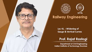 Lecture 41 Widening of Gauge amp Vertical Curves [upl. by Sinnelg]