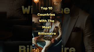 Billionaires Paradise The Top 10 Countries with the Most Billionaires [upl. by Elockin]