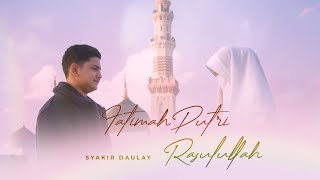 Fatimah Putri Rasulullah  Syakir Daulay Official Music Video [upl. by Qulllon]