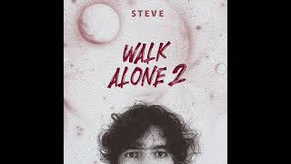 Walk Alone 2  S T E V E [upl. by Cristoforo]