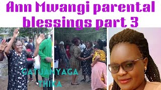 ANN MWANGI PARENTAL BLESSINGS PART 3 AT THIKAGATUANYAGA ON A VERY RAINY DAY 2024 [upl. by Katzman]