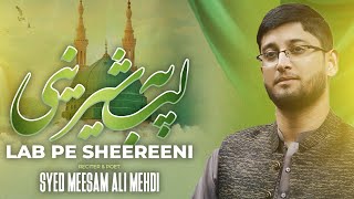 Lab Pe Sheereeni  Syed Meesam Ali Mehdi  Heartfelt Naat for Rabi ul Awwal 2024  New Naat 2024 [upl. by Watts517]