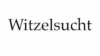 How to Pronounce Witzelsucht [upl. by Torbart]