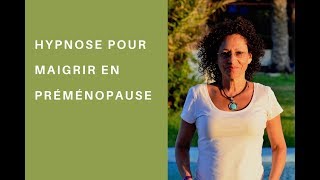 Hypnose pour maigrir en préménopause ou ménopause [upl. by Nalhsa]