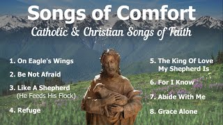 Songs of Comfort  8 Catholic Church Songs and Christian Hymns of Faith  Catholic Choir with Lyrics [upl. by Maible5]