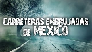 Las carreteras mas embrujadas de México │MundoCreepy [upl. by Yand485]