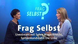 Livestream quotFrag selbstquot mit Sahra Wagenknecht Die Linke [upl. by Stochmal]