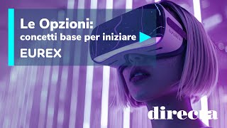 Le Opzioni concetti base per iniziare in collaborazione con Eurex [upl. by Annoet632]