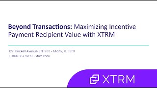 Beyond Transactions Maximizing Incentive Payment Recipient Value with XTRM Webinar [upl. by Enitsenre169]