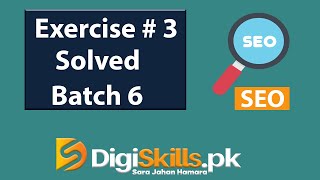 Digiskills SEO Exercise 3 Solution Batch 6  SEO Assignment 3 Solution  Batch 6 [upl. by Edivad]