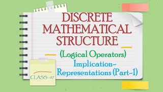 DISCRETE MATHEMATICS CLASS07  Logical Operators  Implication Representations  Part01 [upl. by Meris]