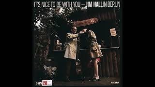 Jim Hall  Its Nice To Be With You 1969 [upl. by Ecyaj]