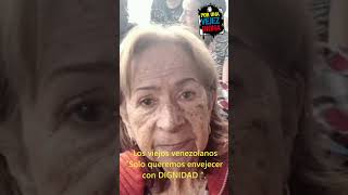 Los viejos venezolanos “Solo queremos envejecer con DIGNIDAD “artículo 80 de nuestra constitución [upl. by Bernardo]