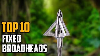 Top 10 Best Fixed Broadheads In 2024 [upl. by Sakmar]