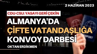 Almanyada çifte vatandaşlığa konvoy darbesi  2 Haziran 2023 Oktan Erdikmen [upl. by Nasas447]