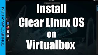 How to install Clear Linux on Virtualbox  Clear Linux OS from Intel [upl. by Tannen453]