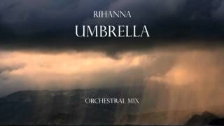 Rihanna  Umbrella Orchestral Mix [upl. by Jeane]