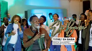 Live EH BABA EH BABA ENOCK BAHWERE amp WORSHIP WITH POWER [upl. by Berke]