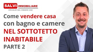 PARTE 2  Come vendere casa con bagno e camere nel sottotetto non abitabile [upl. by Anelagna]