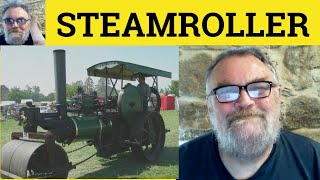 😎Steamroller Meaning  Steamroller Examples  Steamroller Defined Steamroller Definition Steamroller [upl. by Blood38]