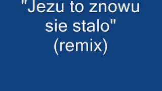 Jezu to znowu sie staloremix [upl. by Asha]