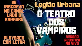 Legião Urbana  O Teatro dos Vampiros  karaokê versão acústica ao vivo [upl. by Thornton]