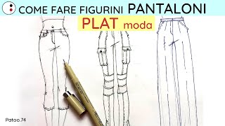 PANTALONI PLAT Come Progettare e Disegnare FLAT sketch FIGURINO per la Moda Fashion Design Patoo 74 [upl. by Hpsoj]