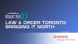 Law amp Order Toronto Bringing It North  2024 Reelworld Summit [upl. by Sochor]