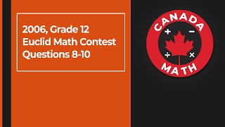 2006 Grade 12 Euclid Math Contest  Questions 810 [upl. by Bortman]