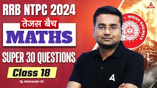 RRB NTPC 2024  Maths Super 30 Questions For RRB NTPC  NTPC Maths Class  Part 18  Abhinandan Sir [upl. by Karolina336]