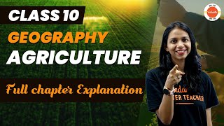 Agriculture Full Chapter Explanation  NCERT Class 10 Geography Ch4  CBSE 2024 Exam [upl. by Inilahs]