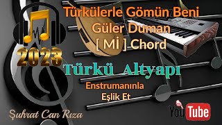 Türkülerle Gömün Beni Türkü Altyapısı  Mİ  Chord [upl. by Siladnerb545]