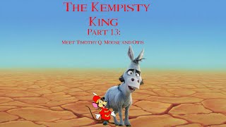 The Kempisty King Part 13 Meet Timothy Q Mouse and Otis [upl. by Ezequiel]