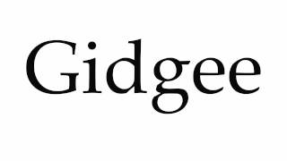 How to Pronounce Gidgee [upl. by Nobe469]