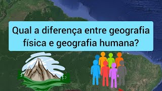 Qual a diferença entre a Geografia Física e a Geografia Humana [upl. by Ingrim]