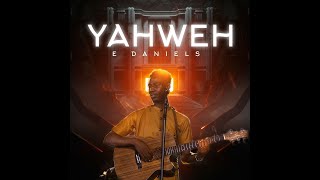 YAHWEH  EDANIELS [upl. by Emelen]