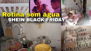 DIA DIFÍCIL SEM ÁGUA  COMPRINHAS SHEIN BLACK FRIDAY [upl. by Tuneberg]