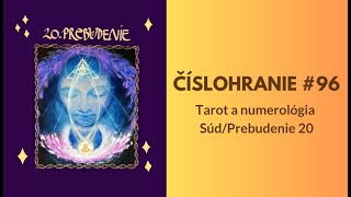 ČÍSLOHRANIE 96 TAROT a numerológia PREBUDENIE SÚD 20 [upl. by Milone]