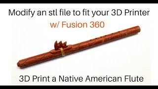 3D Print a Native American Flute  Modify STL to Fit Your 3D Printer [upl. by Adehsor]