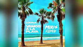 Loona  Vamos a la Playa MIKIS Remix [upl. by Hessney]