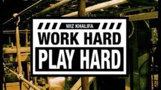 Wiz KhalifaWork Hard Play Hard Explicit [upl. by Forward]