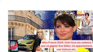 Miss France 2024 Voici tous les cadeaux que va gagner Eve Gilles Un appartement une Voiture etc [upl. by Chaffee400]