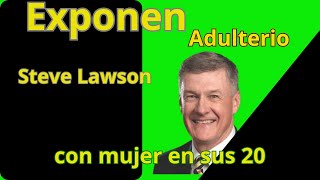 Steve Lawson es descubierto en adulterio con mujer en sus 20 [upl. by Ng329]