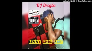 DJ Drogba  Levay Chou Zort [upl. by Ihab]